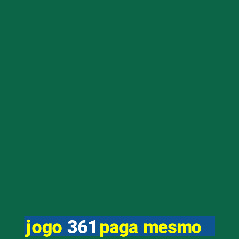 jogo 361 paga mesmo